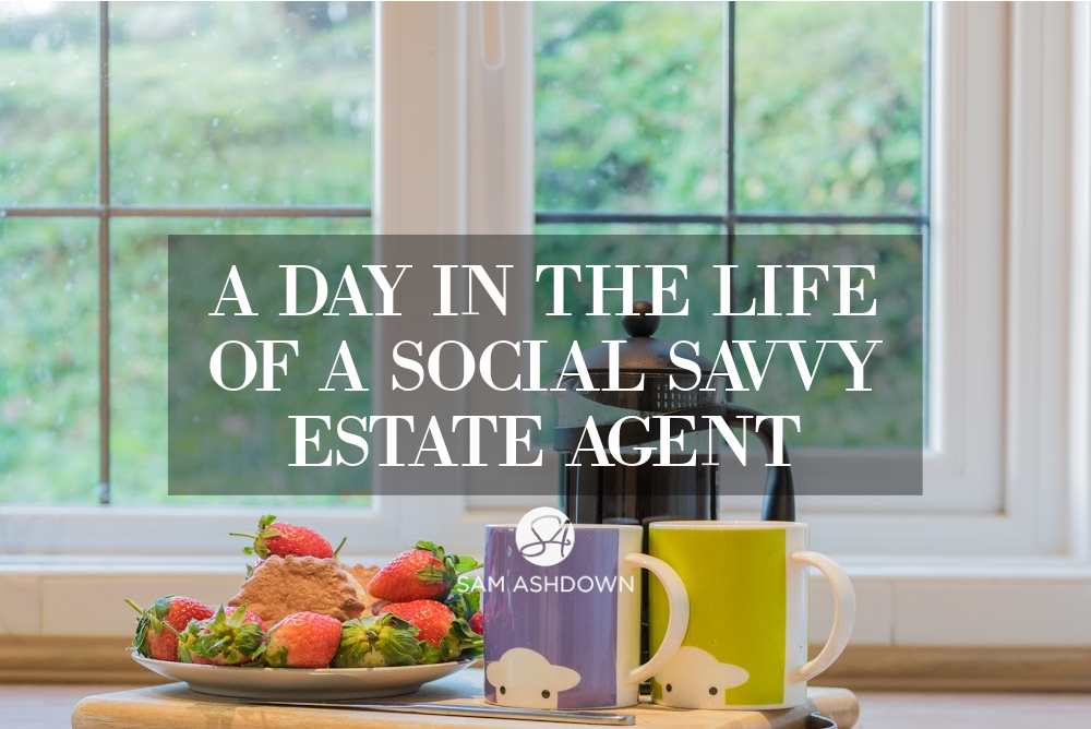 A day in the life of a social savvy estate agent blogpost for estate agents by Sam Ashdown