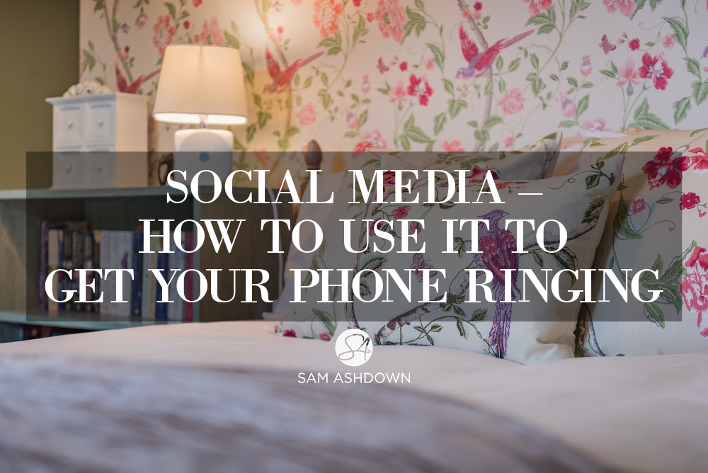 Social Media – how to use it to get your phone ringing blogpost for estate agents by Sam Ashdown