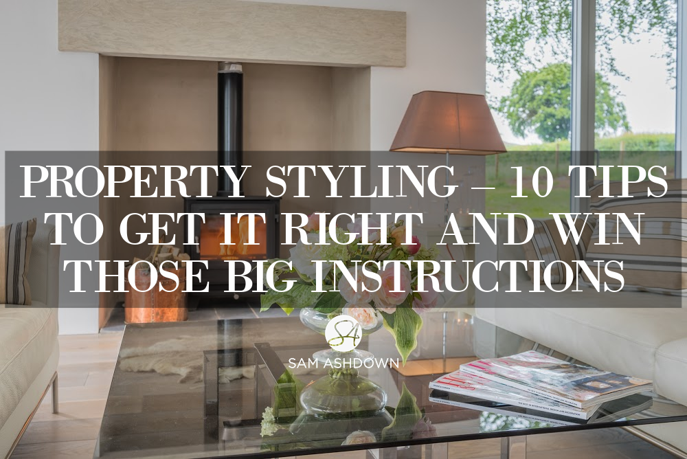 Property Styling – 10 tips to get it right and win those big instructions blogpost for estate agents by Sam Ashdown