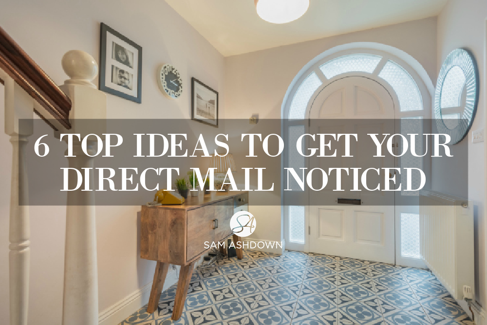 6 Top ideas to get your Direct Mail noticed blogpost for estate agents by Sam Ashdown