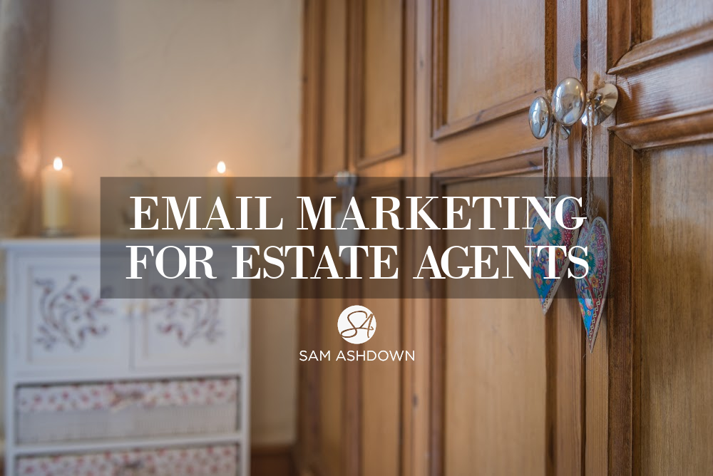 Email Marketing for estate agents blogpost for estate agents by Sam Ashdown