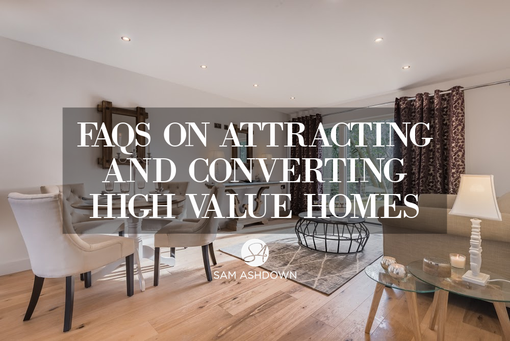 FAQs on attracting and converting high value homes blogpost for estate agents by Sam Ashdown