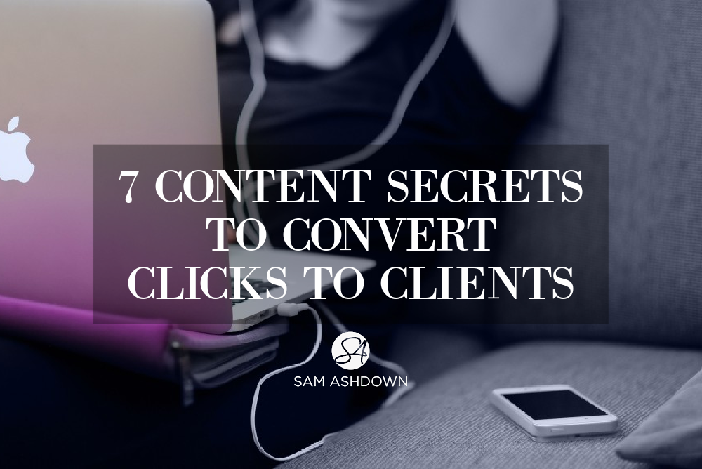 7 Content secrets to convert clicks to clients blogpost for estate agents by Sam Ashdown