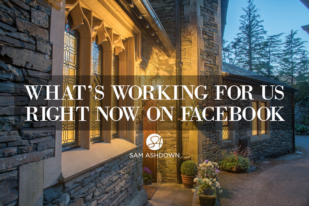 What’s working for us right now on Facebook blogpost for estate agents by Sam Ashdown