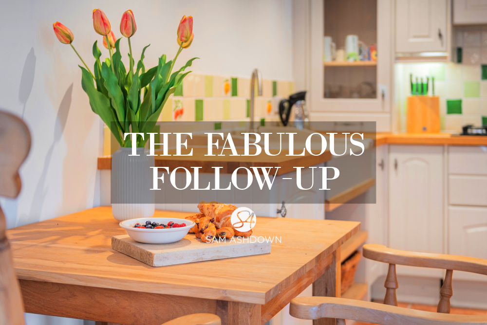 The Fabulous Follow-Up – three steps to winning the instructions you love blogpost for estate agents by Sam Ashdown