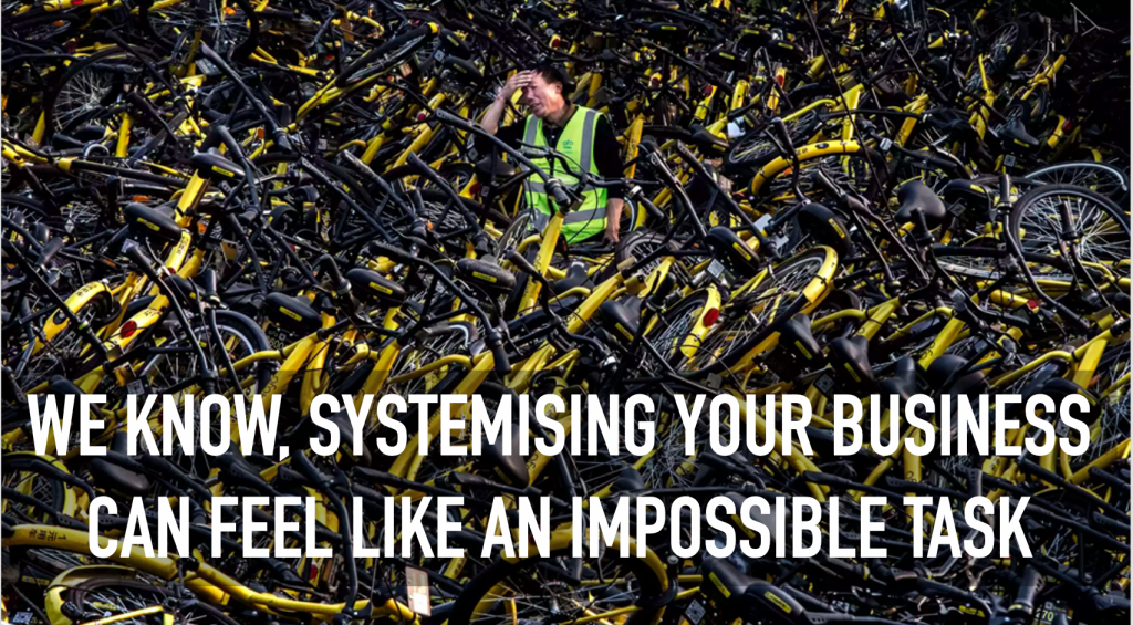 Quote about "We know, systemising your business can fell like an impossible task"